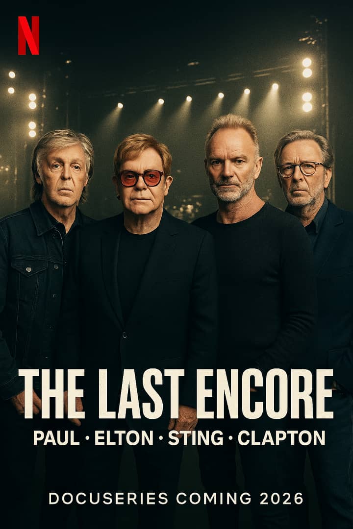 📺 Netflix Confirms Docuseries: The Last Encore — Follows Paul, Elton, Sting & Clapton on Emotional Final Journey